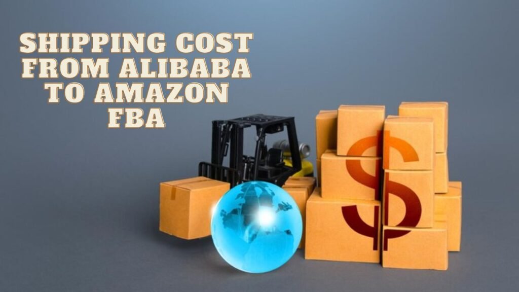 Cara Mengirim dari Alibaba ke Amazon FBA: Panduan Langkah demi Langkah 6 Biaya pengiriman dari Alibaba ke Amazon FBA