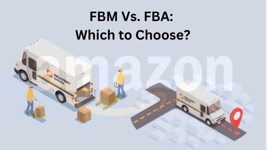 Amazon FBM and Amazon FBM Shipping: Full Guide 2025 10 FBM Vs. FBA Which to Choose